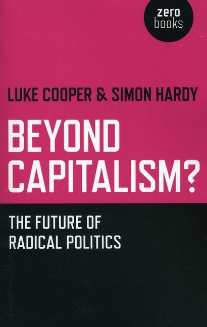 Beyond Capitalism?: The Future of Radical Politics