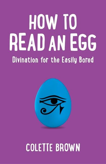 How to Read an Egg: Divination for the Easily Bored