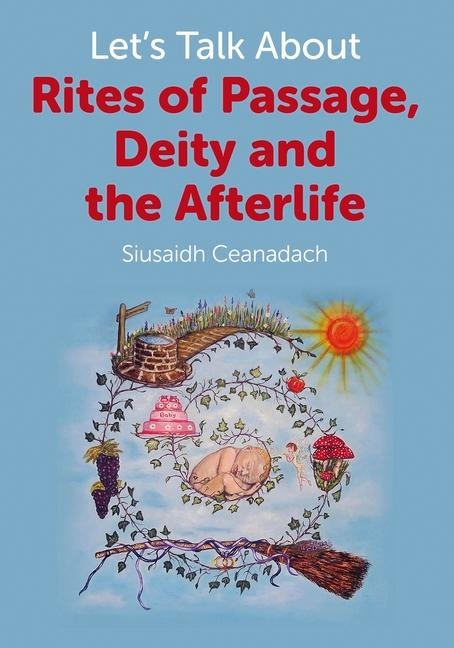 Lets Talk about Rites of Passage, Deity and the Afterlife