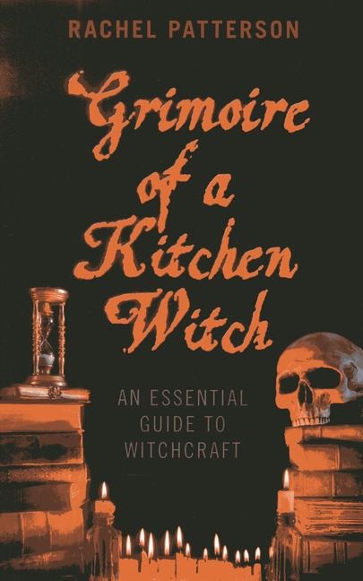 Grimoire of a Kitchen Witch - An essential guide to Witchcraft
