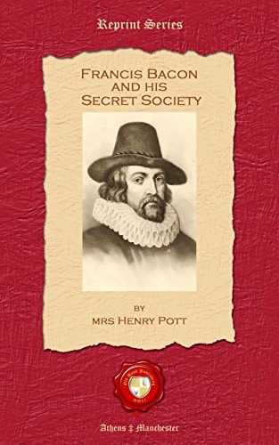 Francis Bacon and His Secret Society