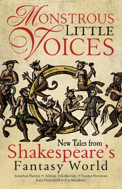 Monstrous Little Voices: New Tales from Shakespeares Fantasy World