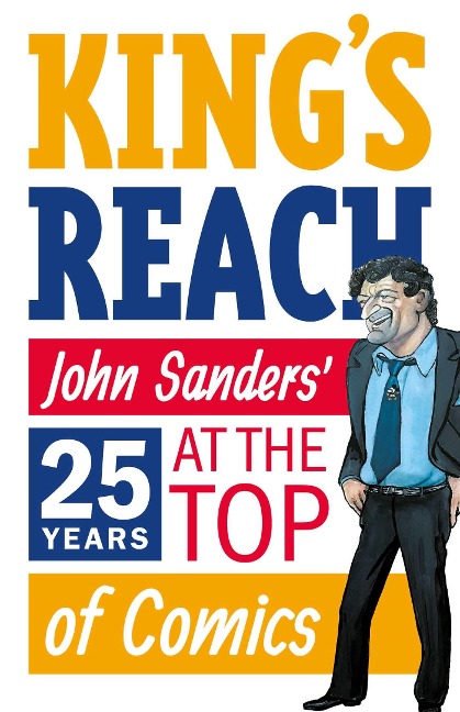 Kings Reach: John Sanders Twenty-Five Years at the Top of Comics