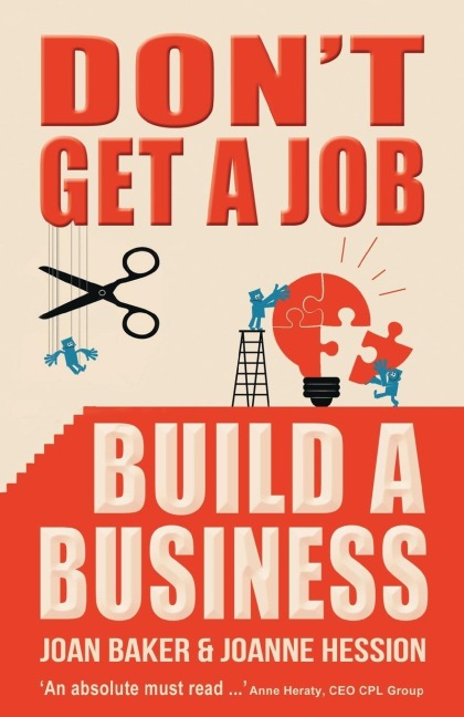 Dont Get a Job, Build a Business