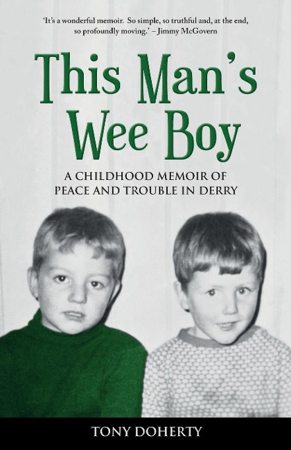 This Mans Wee Boy: A Childhood Memoir of Peace and Trouble in Derry