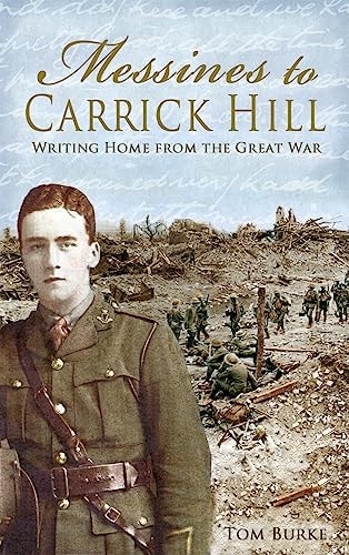 Messines to Carrick Hill Writing Home from the Great War