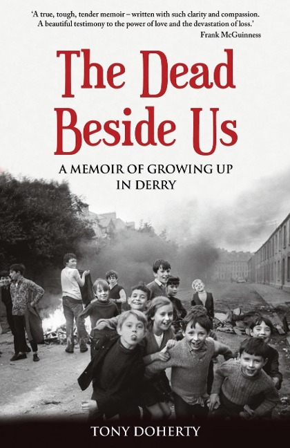 The Dead Beside Us: A Memoir of Growing up in Derry