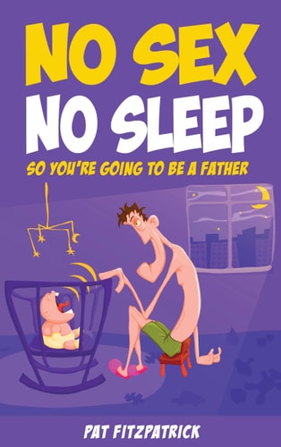 No Sex, No Sleep So You're Going to be a Father