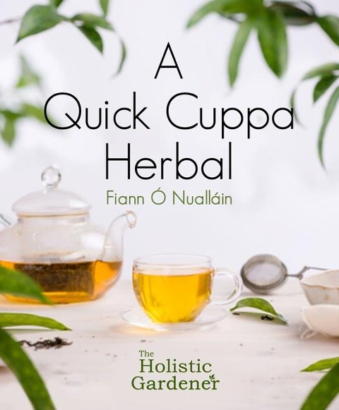 A Quick Cuppa Herbal: The Holistic Gardener