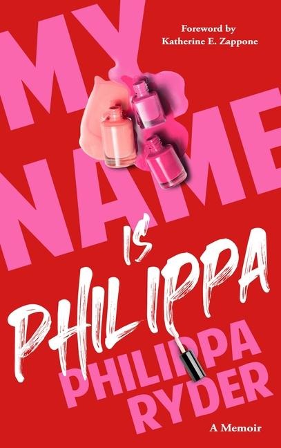 My Name Is Philippa: A Memoir