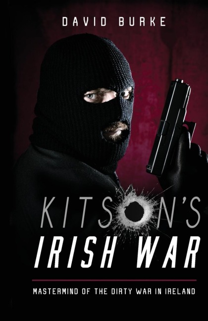 Kitsons  Irish War: Mastermind of the Dirty War in Ireland