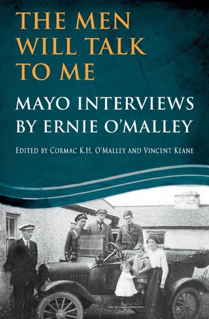 The Men Will Talk To Me: Mayo Interviews by Ernie OMalley