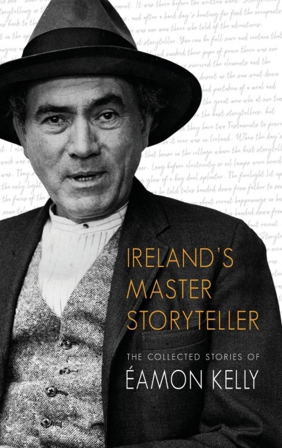 Irelands Master Storyteller: The Collected Stories of Éamon Kelly