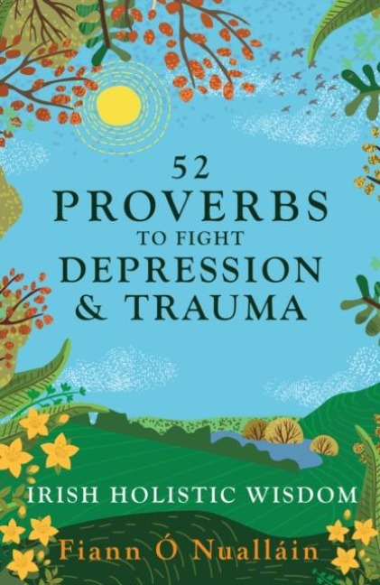 52 Irish Proverbs to Fight Depression and Trauma: Timeless Wisdom for Healing the Mind and Restoring Hope