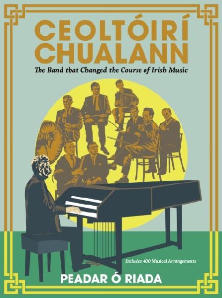 Ceoltoiri Chualann: The Band that Changed the Course of Irish Music -Includes 400 Musical Arrangements