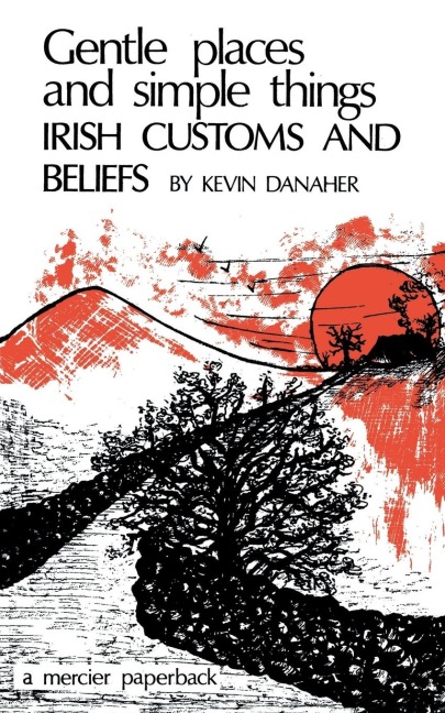 Gentle Places and Simple Things: Irish Customs and Beliefs