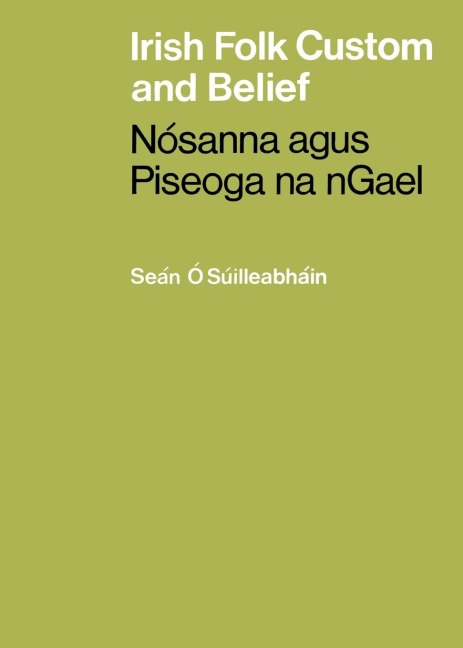 Irish Folk Custom and Belief: Nósanna agus Piseoga na nGael