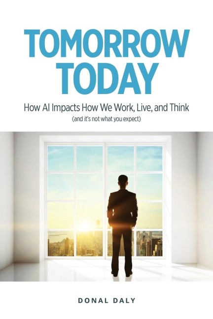 TOMORROW | TODAY: How AI Impacts How We Work, Live and Think (and Its Not What You Expect)