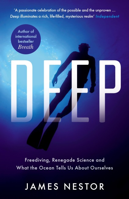 Deep: Freediving, Renegade Science and What the Ocean Tells Us About Ourselves
