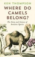 Where Do Camels Belong?: The story and science of invasive species