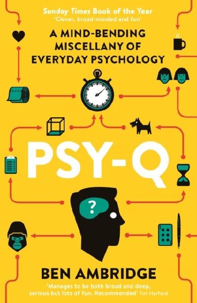 Psy-Q: A Mind-Bending Miscellany Of Everyday Psychology