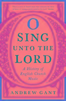 O Sing unto the Lord: A History of English Church Music