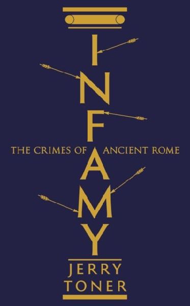 Infamy: The Crimes of Ancient Rome