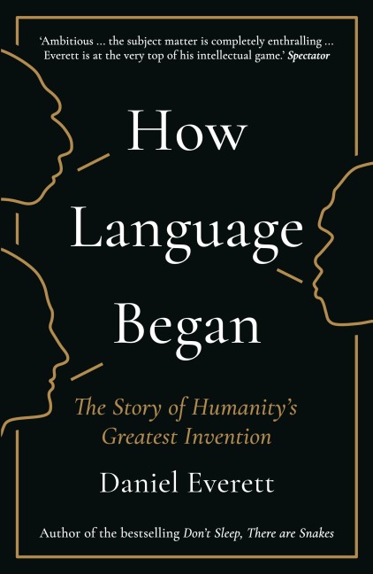 How Language Began: The Story of Humanitys Greatest Invention