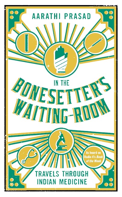 In the Bonesetters Waiting Room: Travels Through Indian Medicine