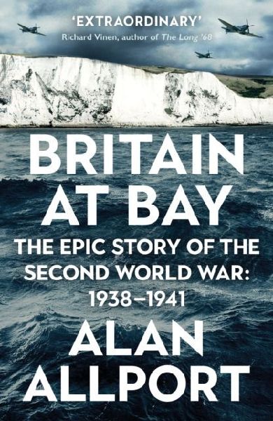 Britain at Bay: The Epic Story of the Second World War: 1938-1941