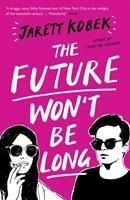 The Future Wont Be Long