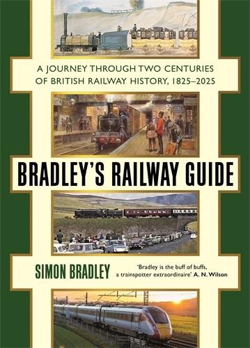 Bradleys Railway Guide: A journey through two centuries of British railway history, 1825-2025