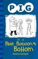 Pig is a Blue Baboons Bottom