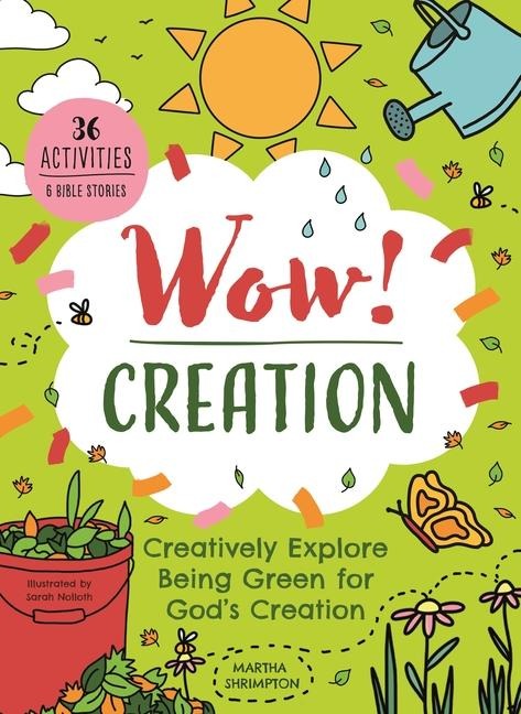 Wow! Creation: Creatively Explore Being Green for Gods Creation