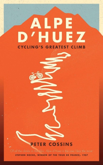 Alpe d'Huez: The Story of Pro Cycling's Greatest Climb