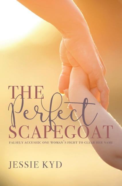 The Perfect Scapegoat: Falsely accused: one womans fight to clear her name