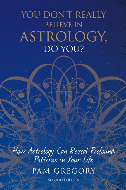 You Dont Really Believe in Astrology, Do You?: How Astrology Can Reveal Profound Patterns in Your Life