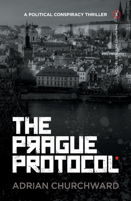 The Prague Protocol: A political conspiracy thriller