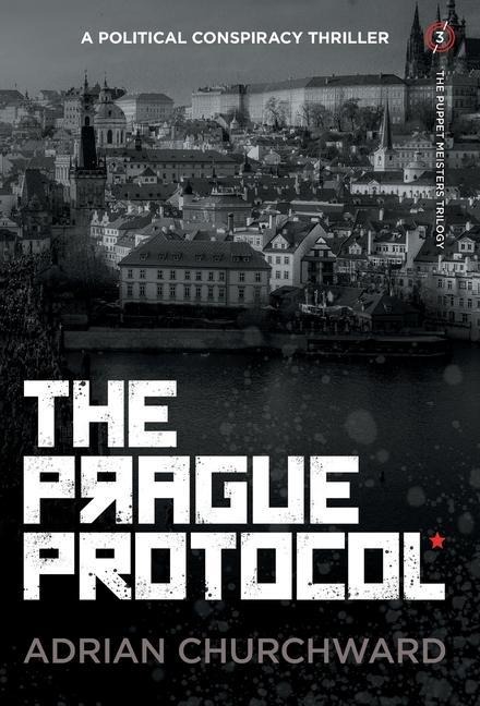 The Prague Protocol: A political conspiracy thriller