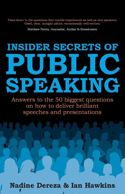 Insider Secrets of Public Speaking - Answers to the 50 Biggest Questions on How to Deliver Brilliant Speeches and Presentations