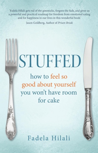 Stuffed: how to feel so good about yourself you wont have room for cake