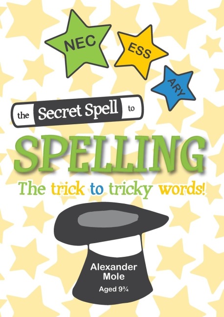 The Secret Spell To Spelling: The trick to tricky words