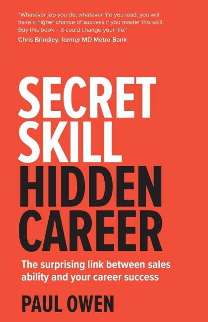 Secret Skill, Hidden Career: The surprising link between sales ability and your career success