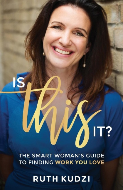 Is This It?: The Smart Womans Guide to Finding Work You Love
