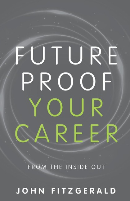 Future  Proof  Your  Career: From the Inside Out