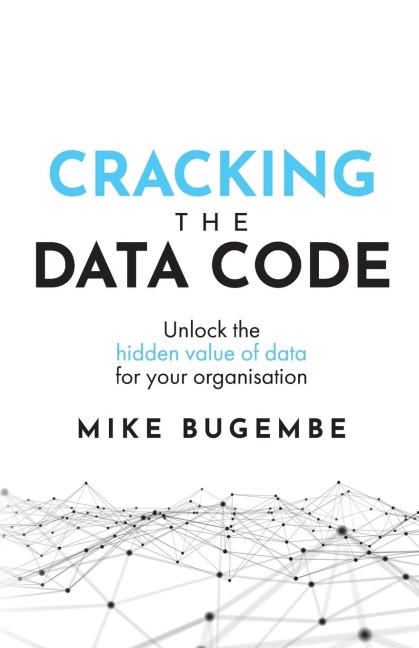 Cracking The Data Code: Unlock the hidden value of data for your organisation