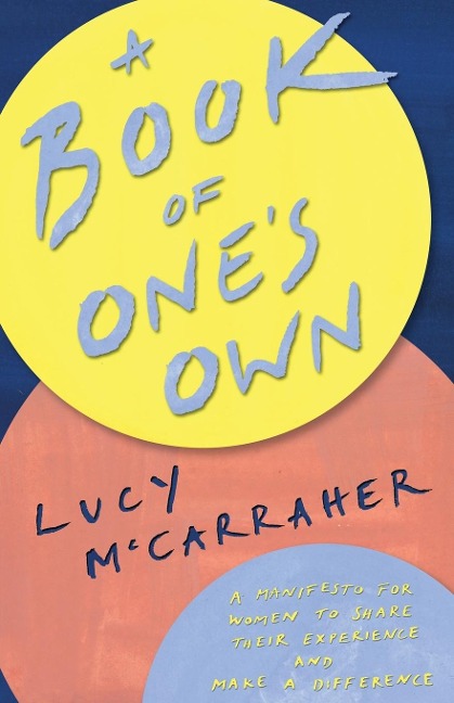 A Book of Ones Own: A manifesto for women to share their experience and make a difference