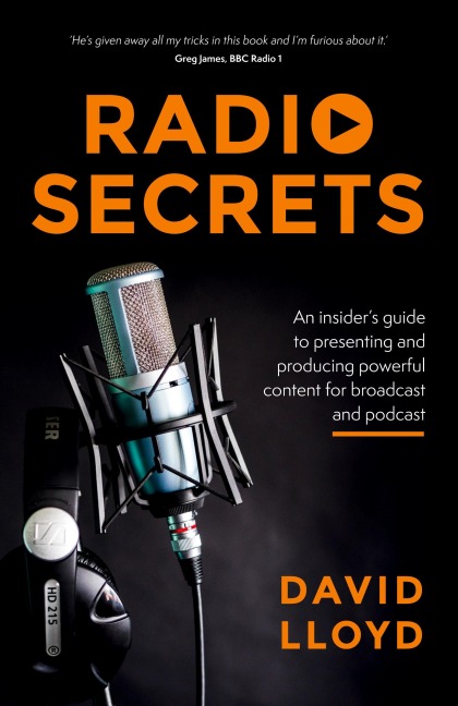 Radio Secrets: An insiders guide to presenting and producing powerful content for broadcast and podcast