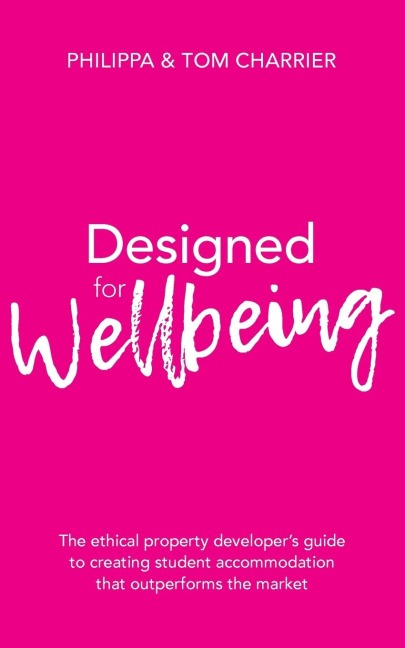 Designed for Wellbeing: The ethical property developers guide to creating student accommodation that outperforms the market