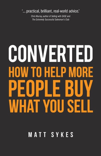 Converted: How to help more people buy what you sell